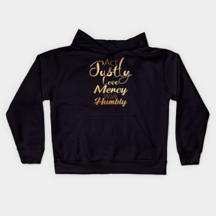 Act Justly Love Mercy Walk Humbly Kids Hoodie